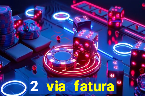 2 via fatura bradescard visa